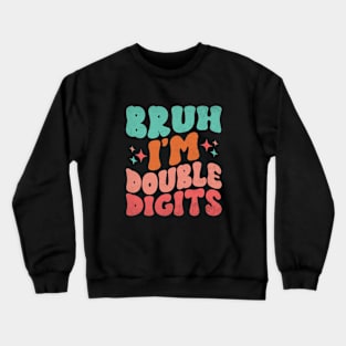 Bruh I'm Double Digits Funny 10th Boy Crewneck Sweatshirt